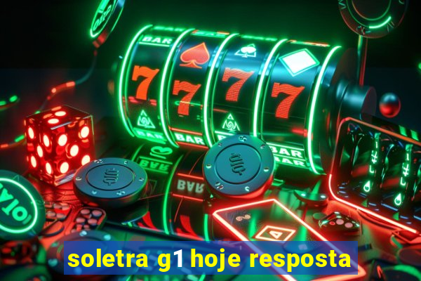 soletra g1 hoje resposta